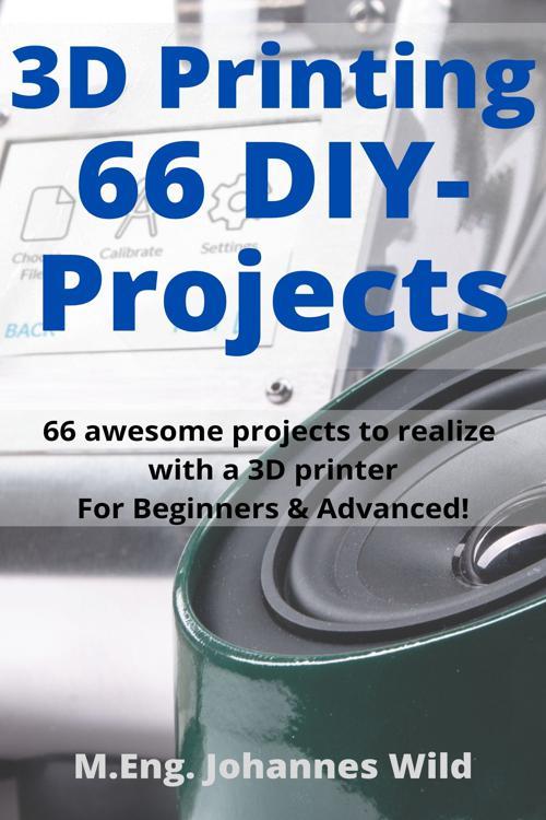 3D Printing | 66 DIY-Projects
