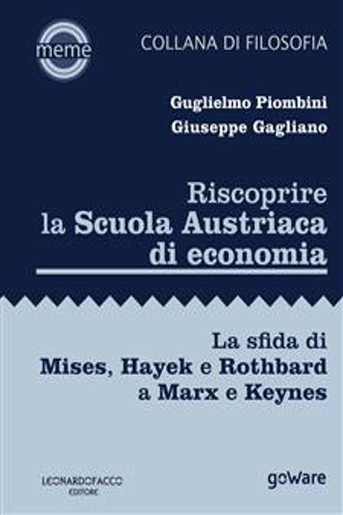 Riscoprire la Scuola Austriaca di economia. La sfida di Mises, Hayek e Rothbard a Marx e Keynes