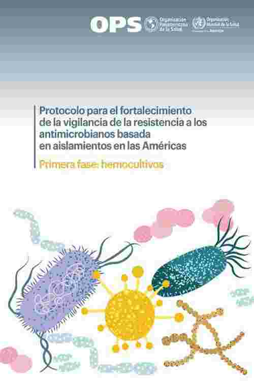 Protocolo para el fortalecimiento de la vigilancia de la resistencia a los antimicrobianos basada en aislamientos en las Américas