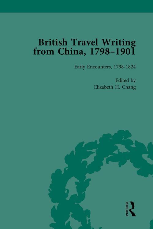 British Travel Writing from China, 1798-1901, Volume 1