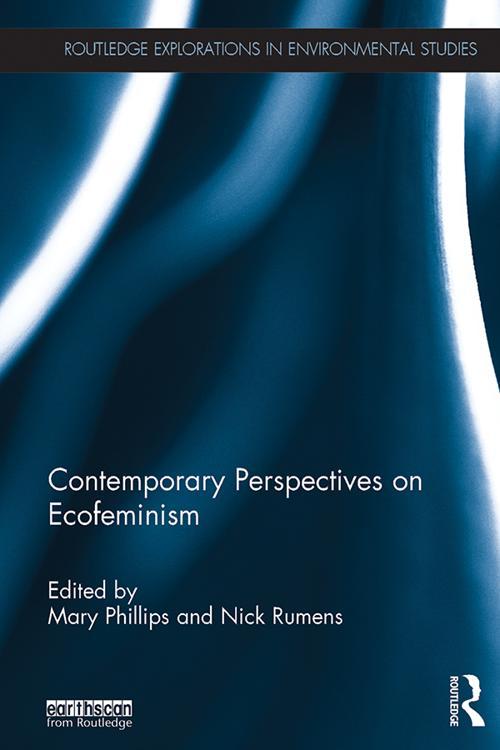 Contemporary Perspectives on Ecofeminism edited by Mary Phillips and Nick Rumens