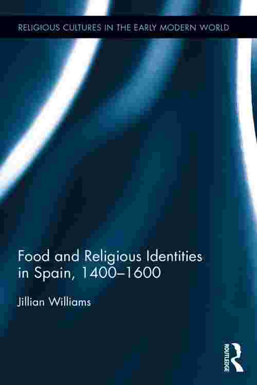 Food and Religious Identities in Spain, 1400-1600