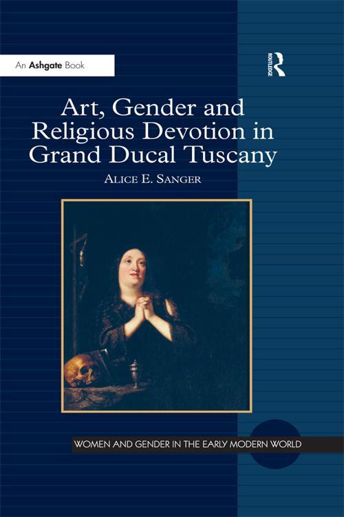 Art, Gender and Religious Devotion in Grand Ducal Tuscany