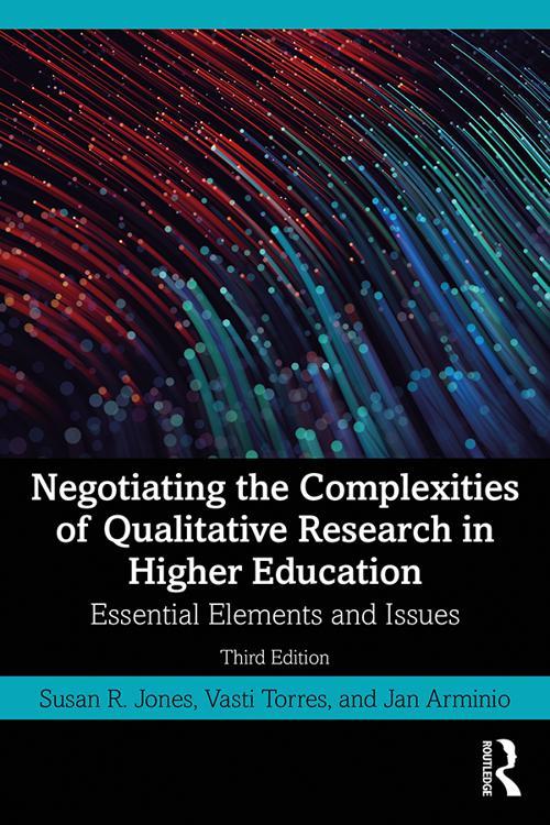 Negotiating the Complexities of Qualitative Research in Higher Education