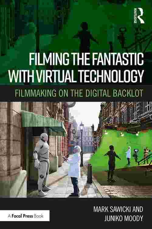 Filming the Fantastic with Virtual Technology