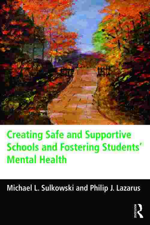 Creating Safe and Supportive Schools and Fostering Students' Mental Health