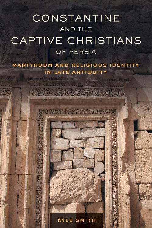 Constantine and the Captive Christians of Persia