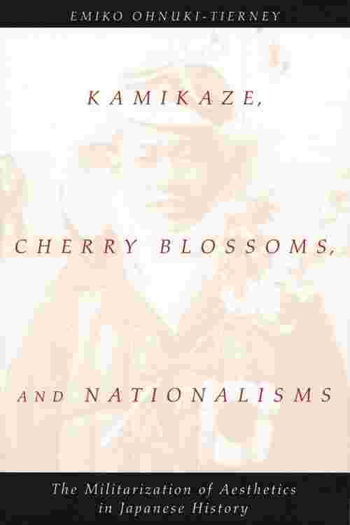 Kamikaze, Cherry Blossoms, and Nationalisms