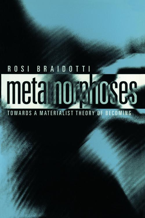 Metamorphoses: Towards a Materialist Theory of Becoming by Rosi Braidotti [PDF]