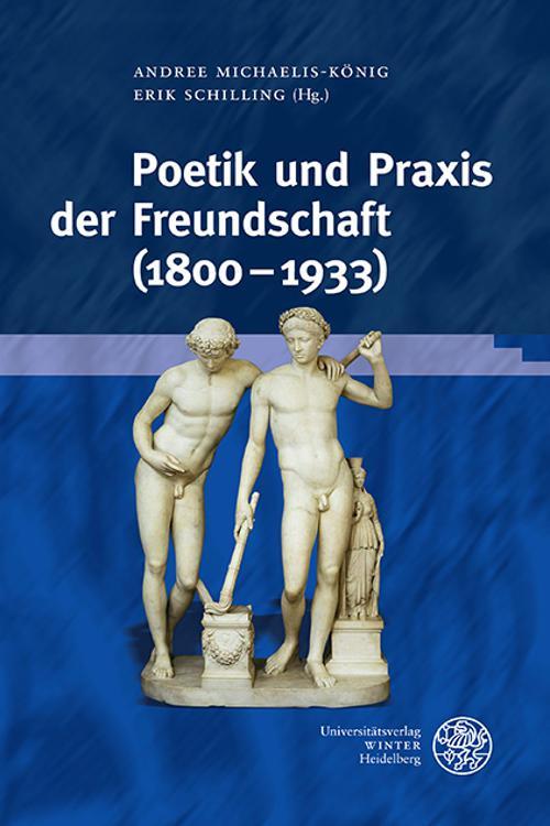 Poetik und Praxis der Freundschaft (1800–1933)