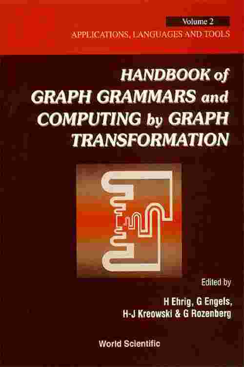 Handbook Of Graph Grammars And Computing By Graph Transformations, Vol 2: Applications, Languages And Tools