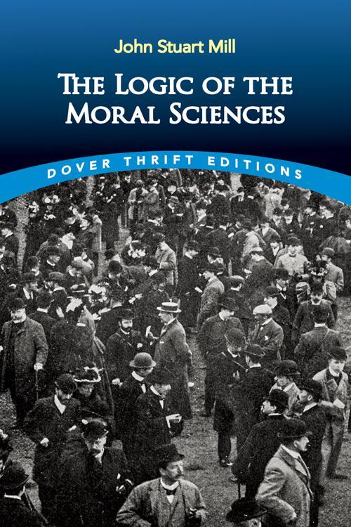 📖[PDF] The Logic of the Moral Sciences by John Stuart Mill Perlego