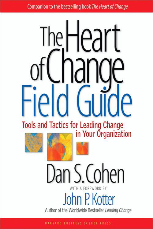 [PDF] The Heart of Change Field Guide Tools And Tactics for Leading Change in Your Organization