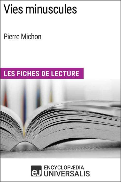 [PDF] Vies minuscules de Pierre Michon by Encyclopaedia Universalis ...