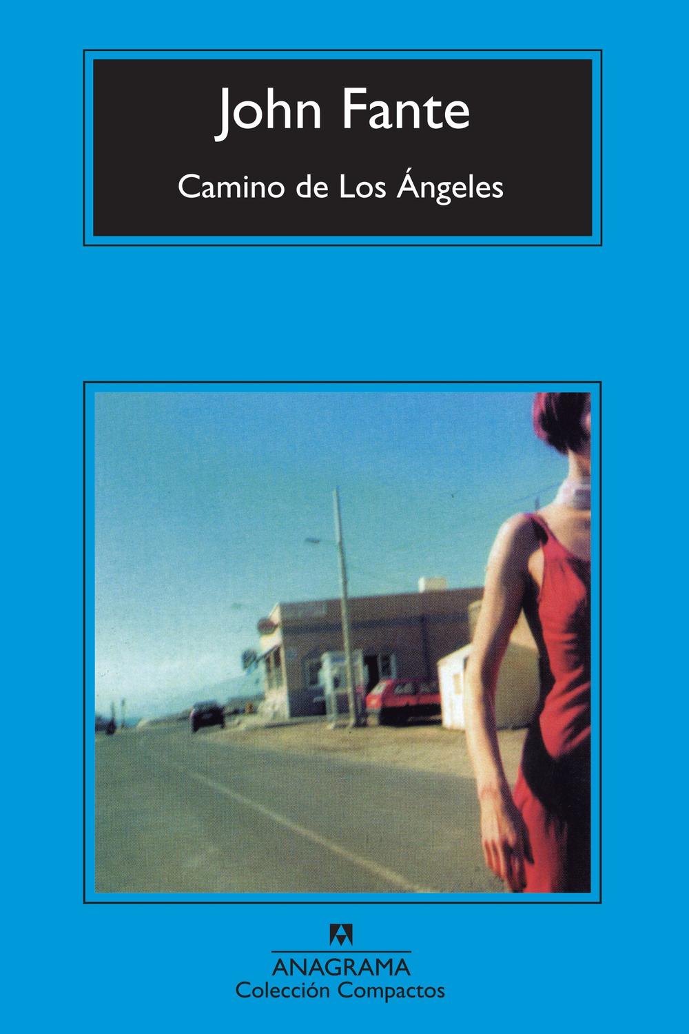 Camino de Los Ángeles - John Fante, Antonio-Prometeo Moya Valle
