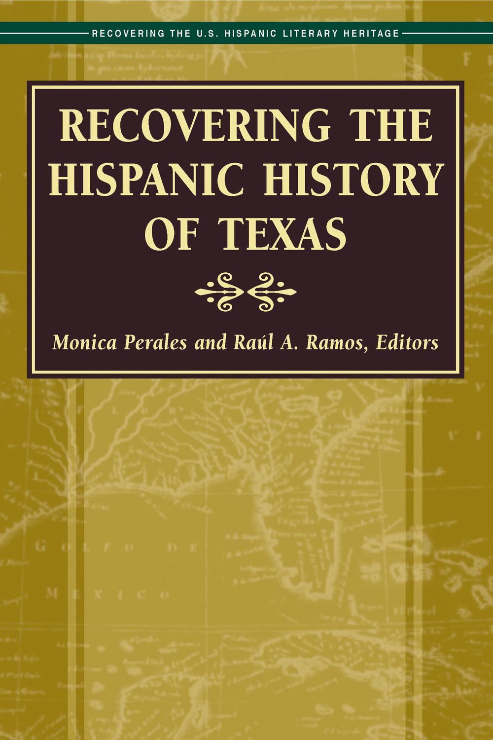Recovering the Hispanic History of Texas - Perales, Monica, Ramos, Raúl A.