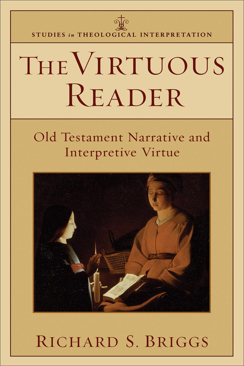The Virtuous Reader (Studies in Theological Interpretation)