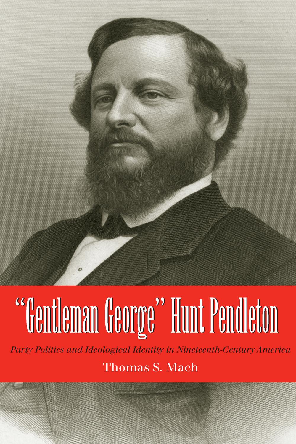Gentleman George Hunt Pendleton - Thomas Mach