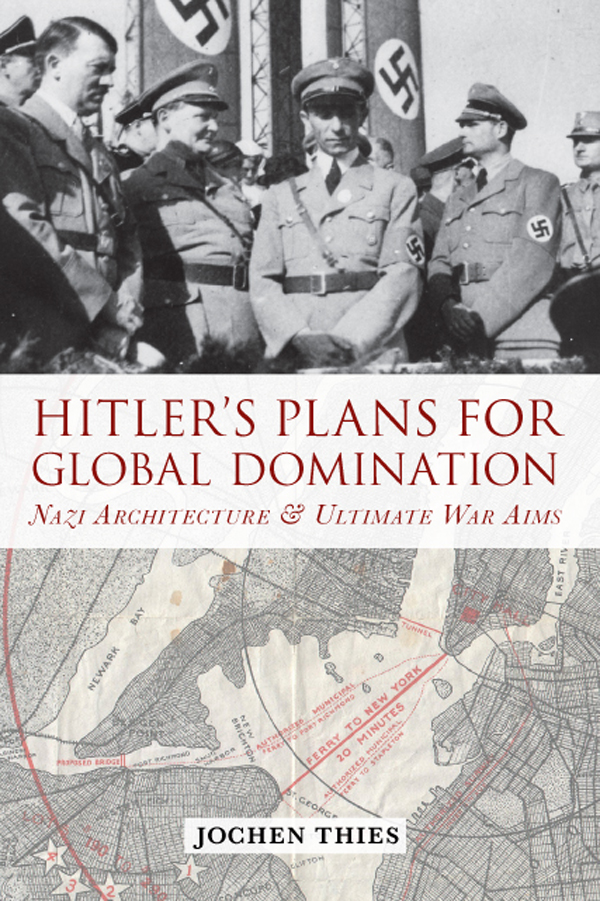 Hitler's Plans for Global Domination - Jochen Thies