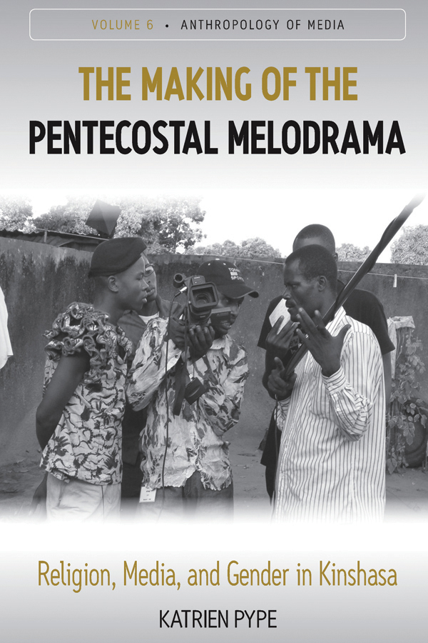 The Making of the Pentecostal Melodrama - Katrien Pype