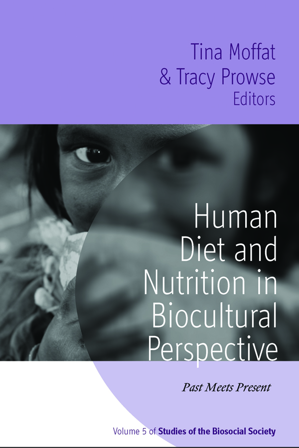 Human Diet and Nutrition in Biocultural Perspective - Tina Moffat, Tracy Prowse