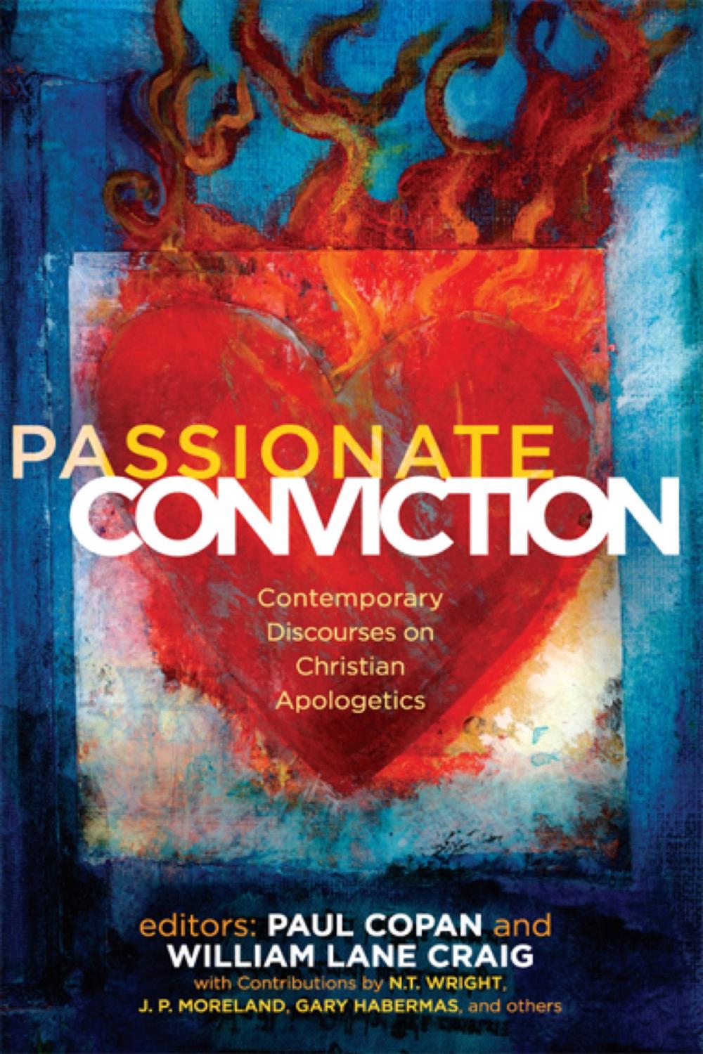 Passionate Conviction - Paul Copan, William Lane Craig