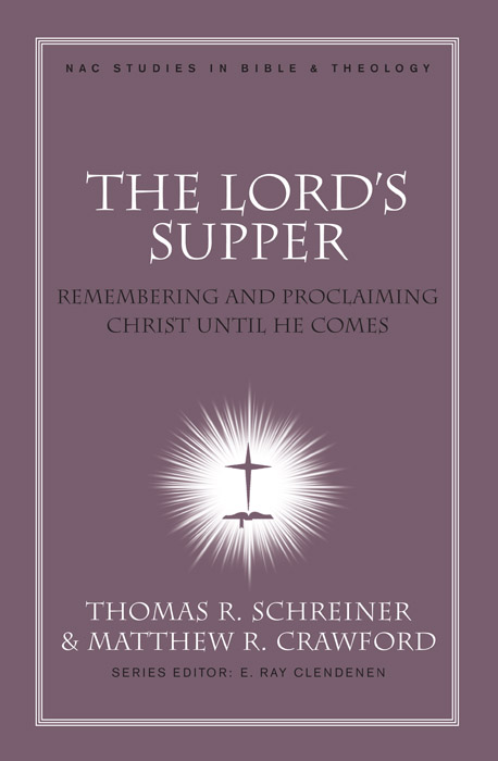 The Lord's Supper - Thomas R. Schreiner, Matthew R Crawford