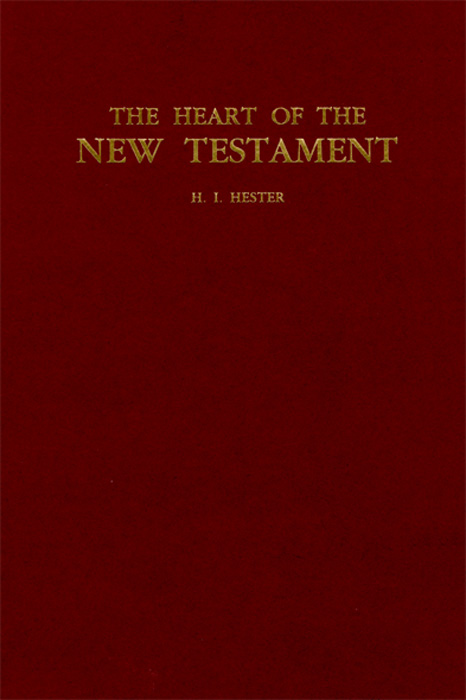 The Heart of the New Testament - H. I. Hester