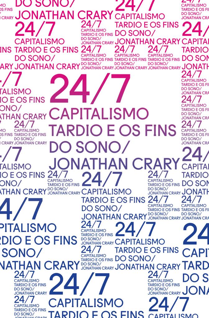 24/7: Capitalismo tardio e os fins do sono - Jonathan Crary