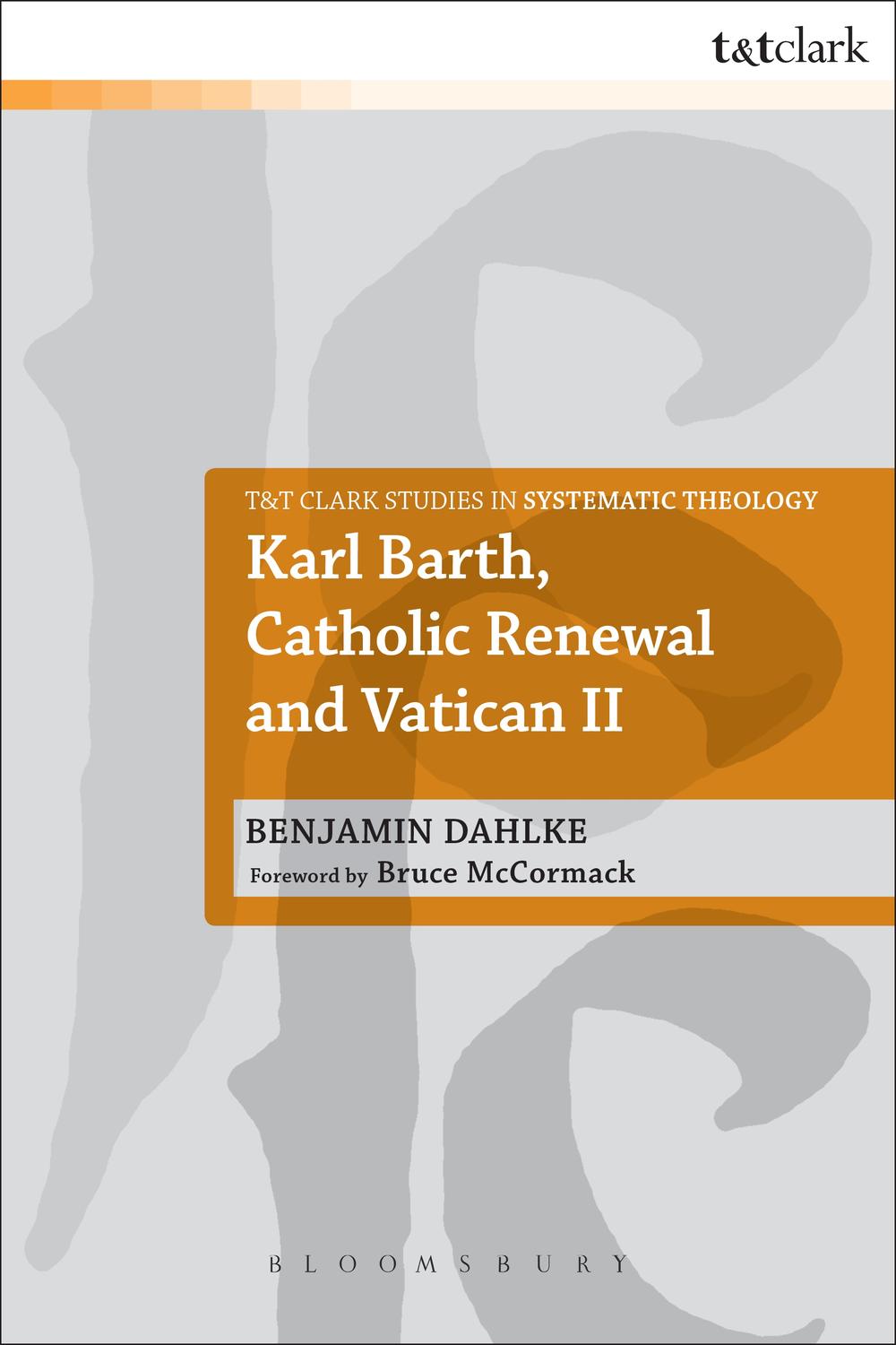 Karl Barth, Catholic Renewal and Vatican II - Benjamin Dahlke