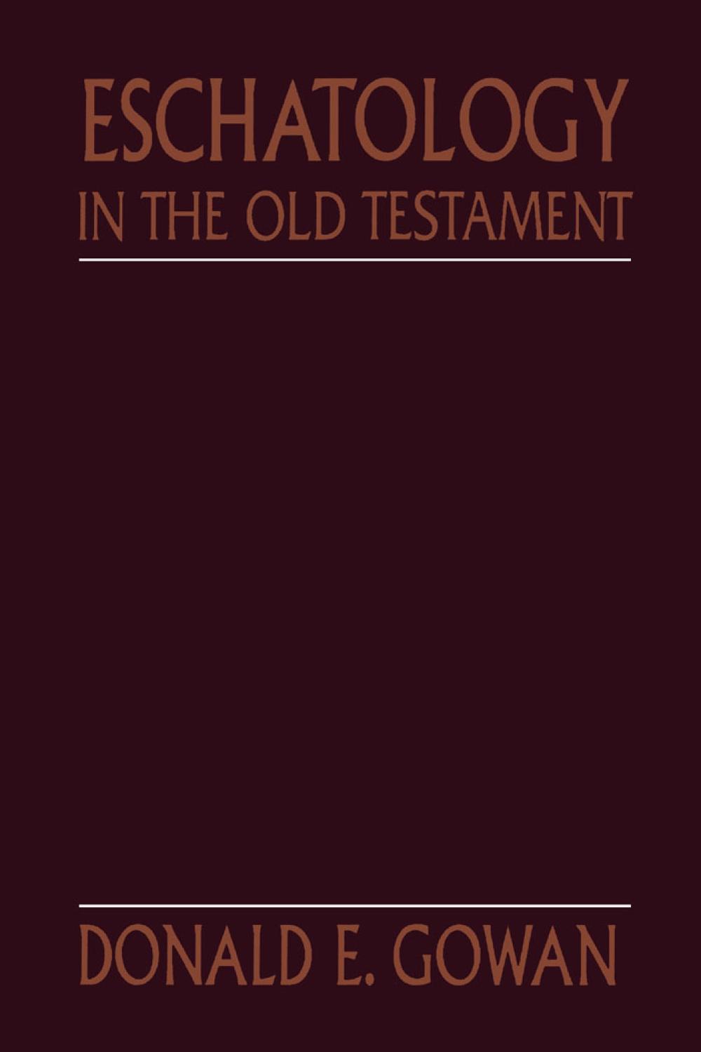 Eschatology in the Old Testament - Donald Gowan