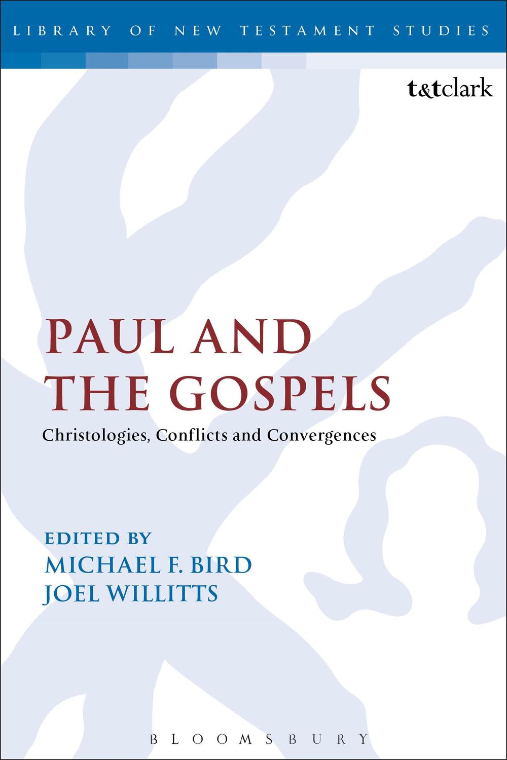 Paul and the Gospels - Michael F. Bird, Joel Willitts