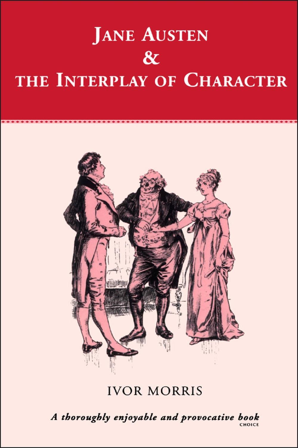 Jane Austen and the Interplay of Character - Ivor Morris