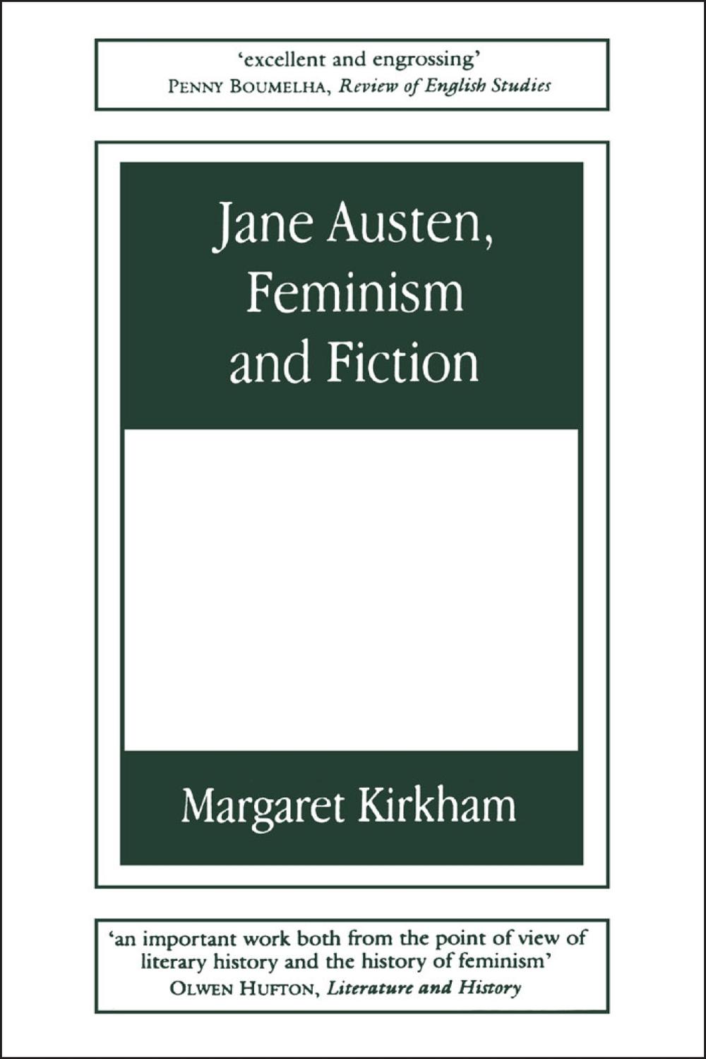 Jane Austen, Feminism and Fiction - Margaret Kirkham