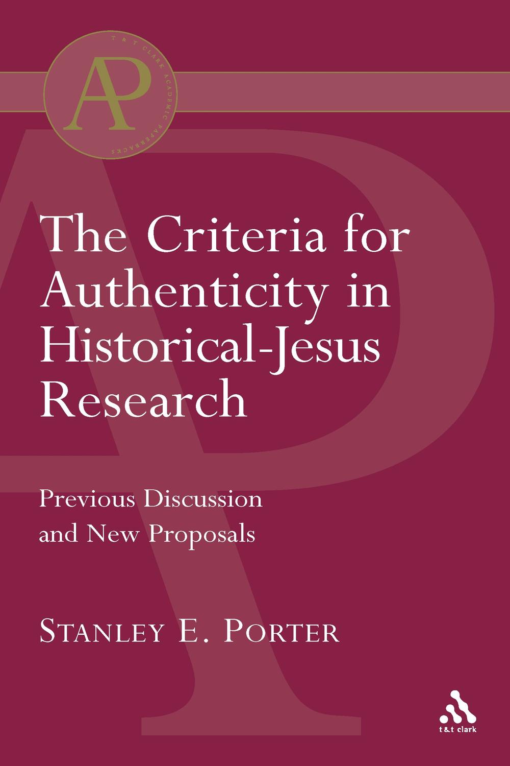 Criteria for Authenticity in Historical-Jesus Research - Stanley E. Porter