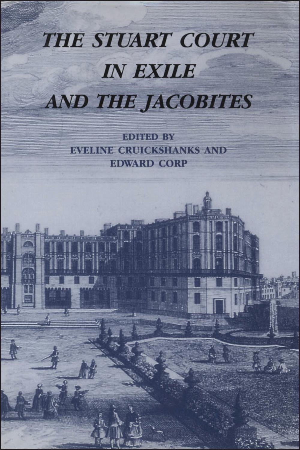 The Stuart Court in Exile and the Jacobites - Eveline Cruickshanks