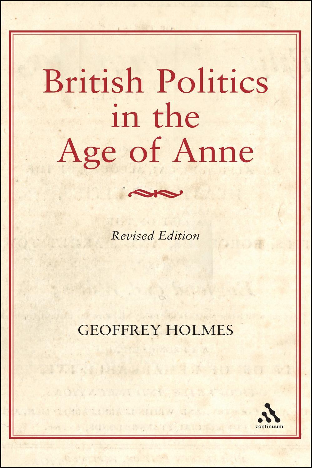British Politics in the Age of Anne - Geoffrey Holmes