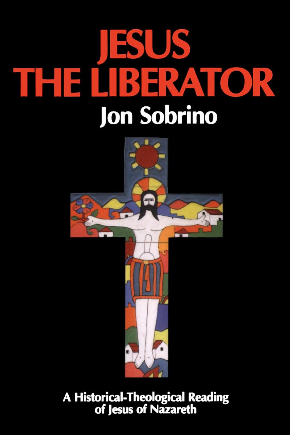 Jesus the Liberator - Jon Sobrino