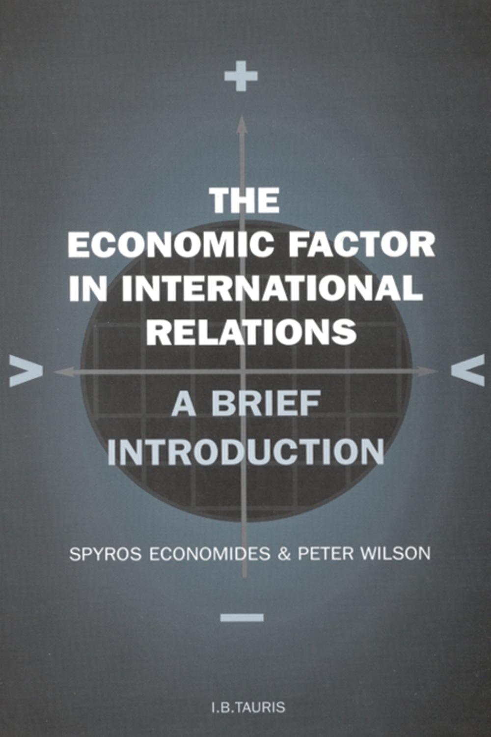 The Economic Factor in International Relations - Spyros Economides, Peter Wilson