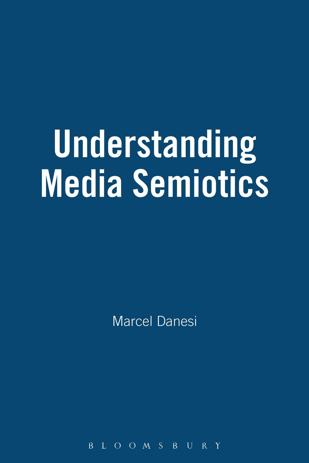 Understanding Media Semiotics - Marcel Danesi