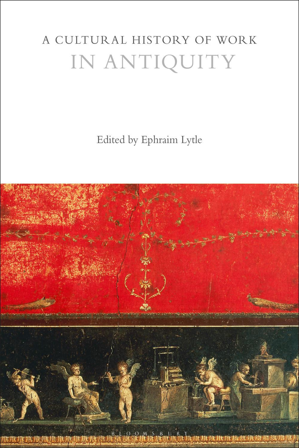 A Cultural History of Work in Antiquity - Ephraim Lytle
