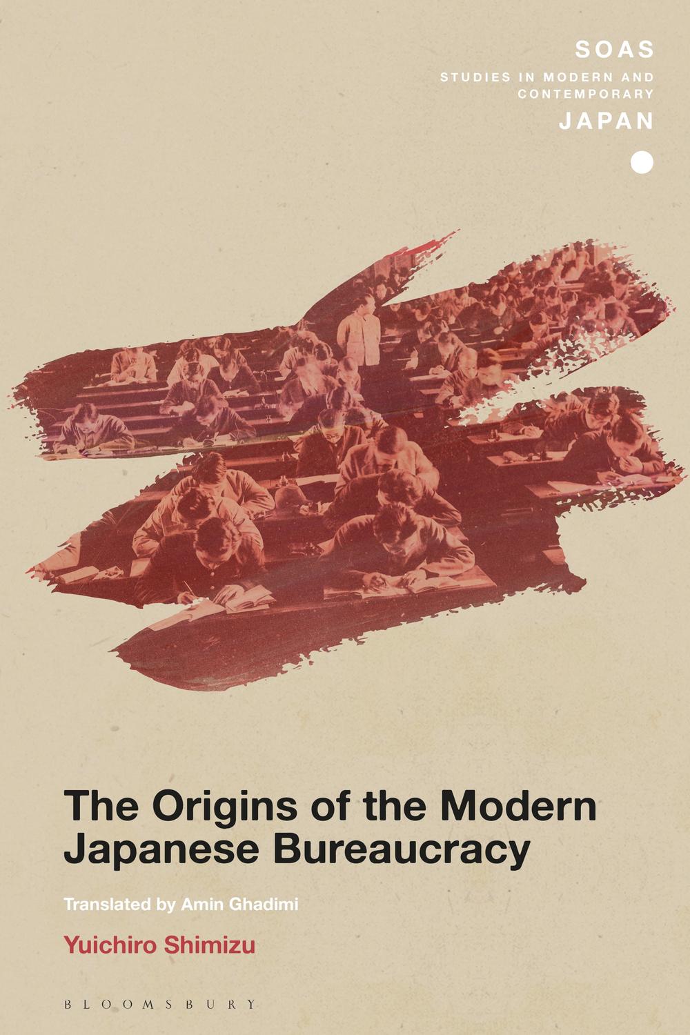 The Origins of the Modern Japanese Bureaucracy - Yuichiro Shimizu, Amin Ghadimi
