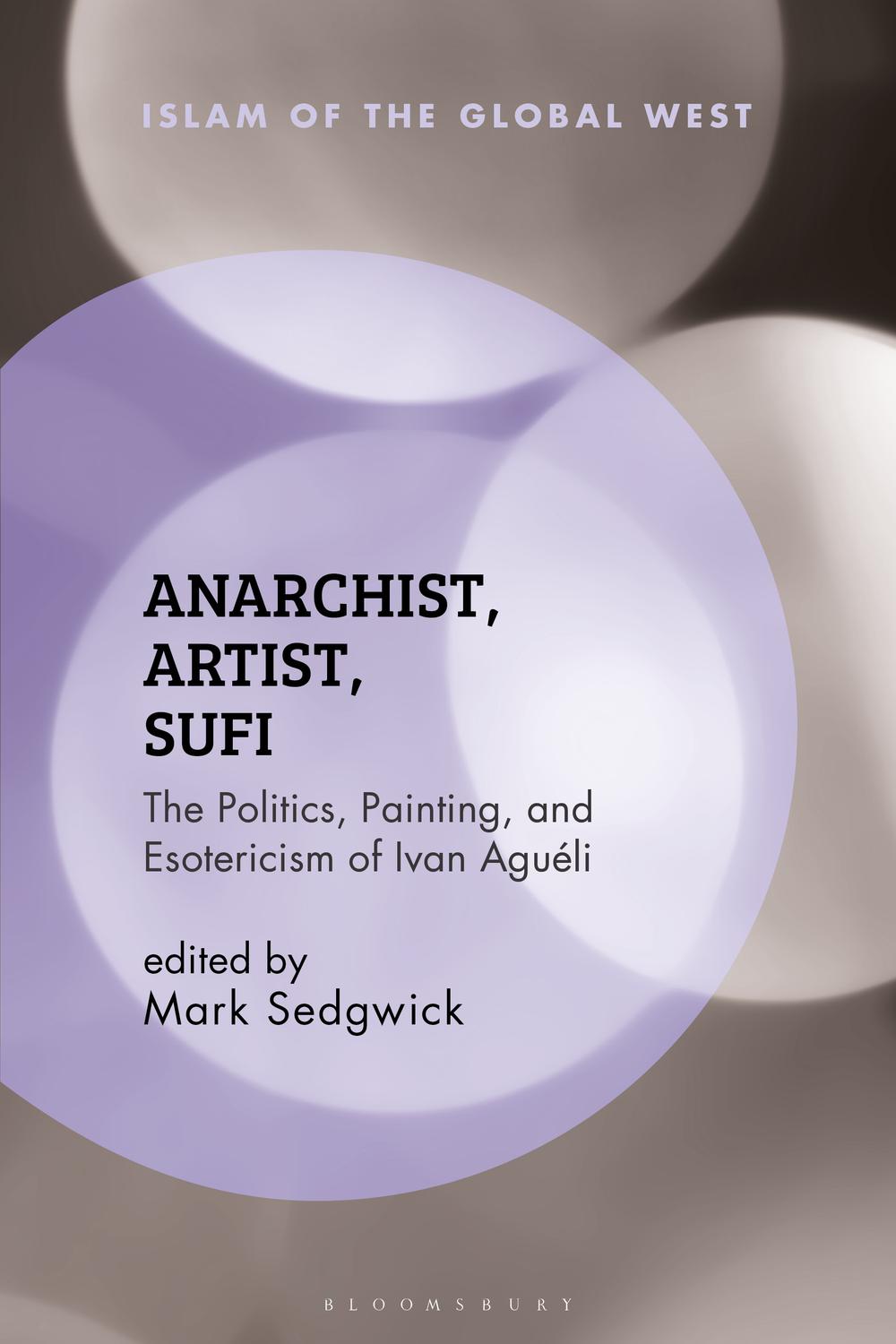 Anarchist, Artist, Sufi - Mark Sedgwick