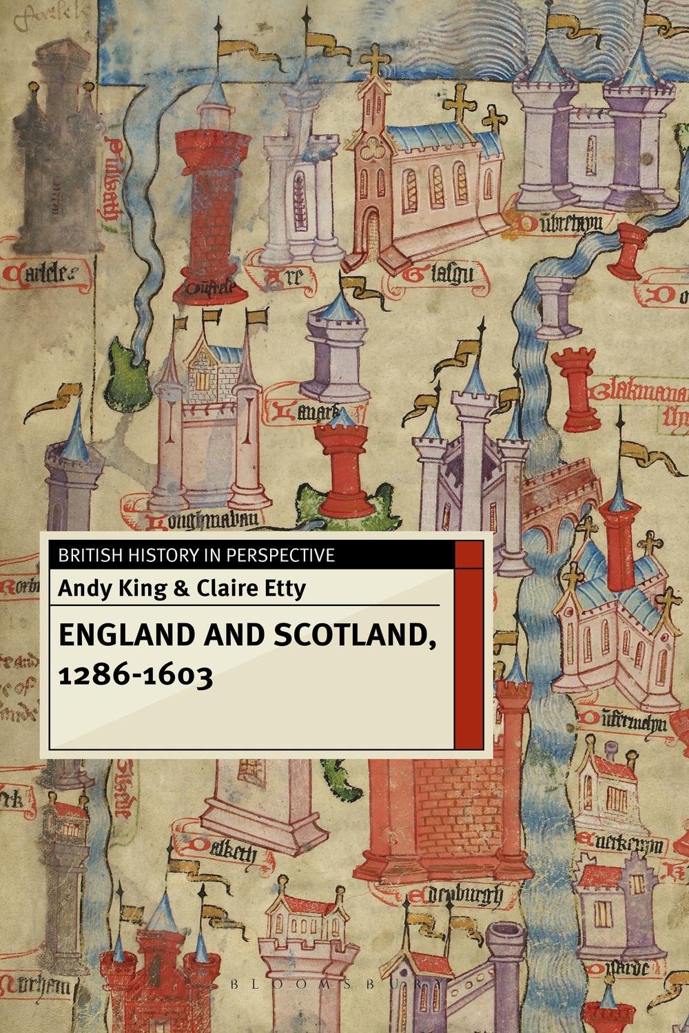 England and Scotland, 1286-1603 - Andy King, Claire Etty