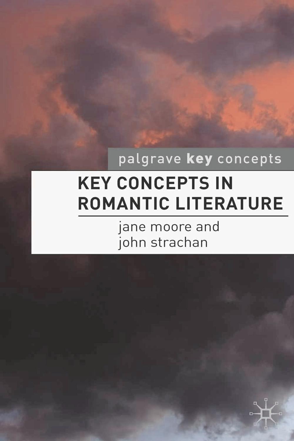 Key Concepts in Romantic Literature - Jane Moore, John Strachan