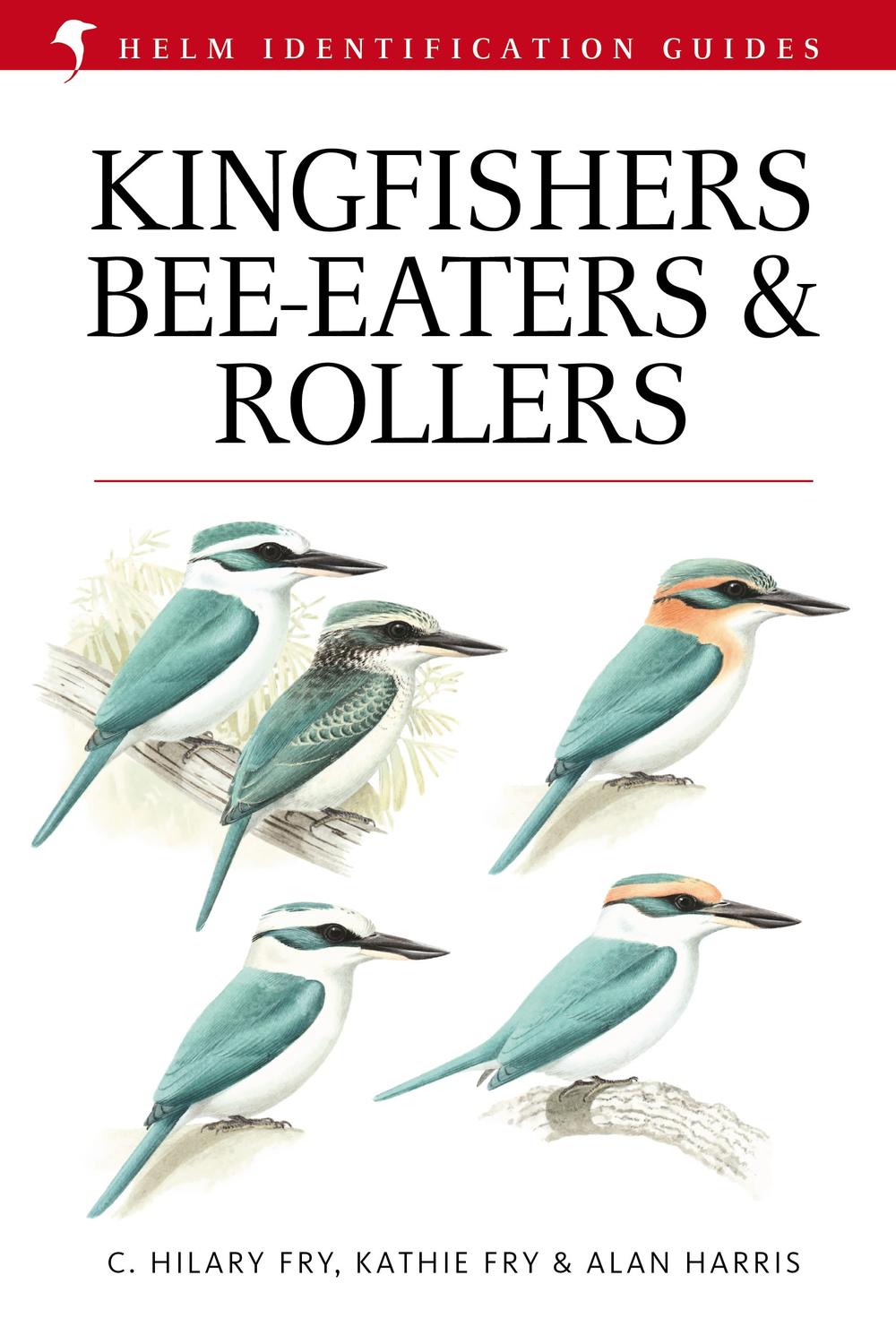 Kingfishers, Bee-eaters and Rollers - C. Hilary Fry, Kathie Fry, Alan Harris
