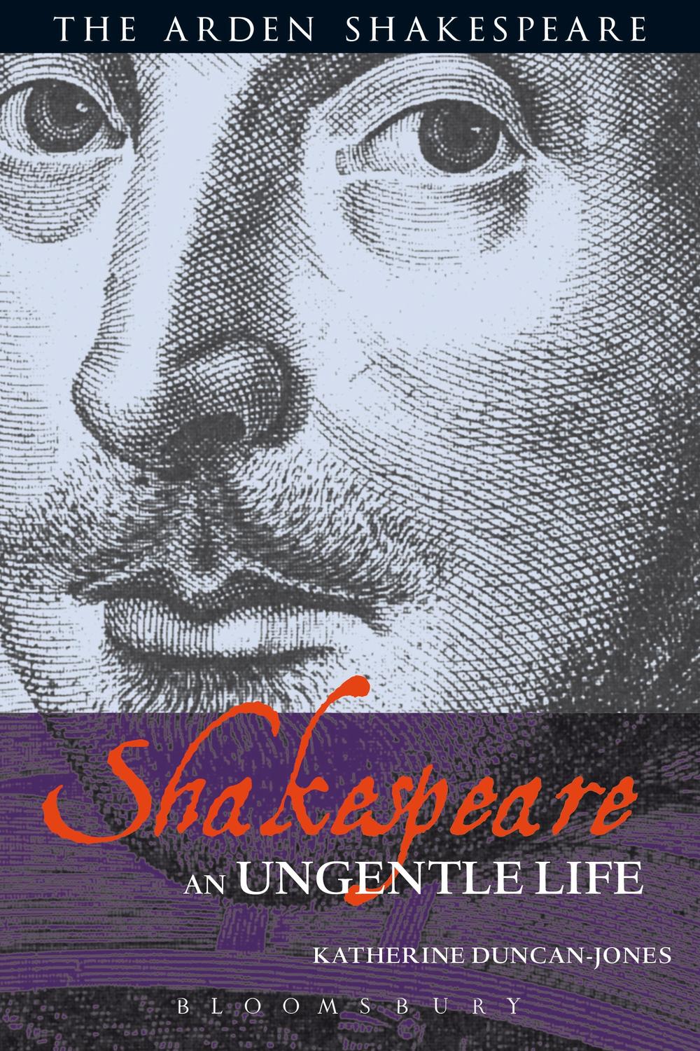 Shakespeare: An Ungentle Life - Katherine Duncan-Jones