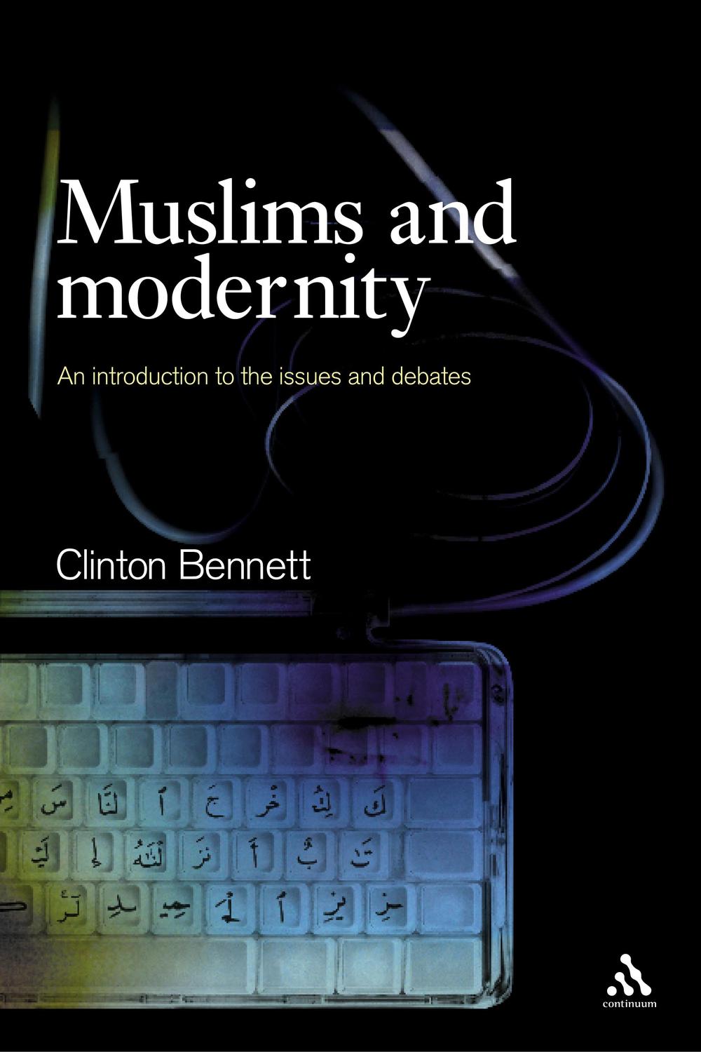 Muslims and Modernity - Clinton Bennett