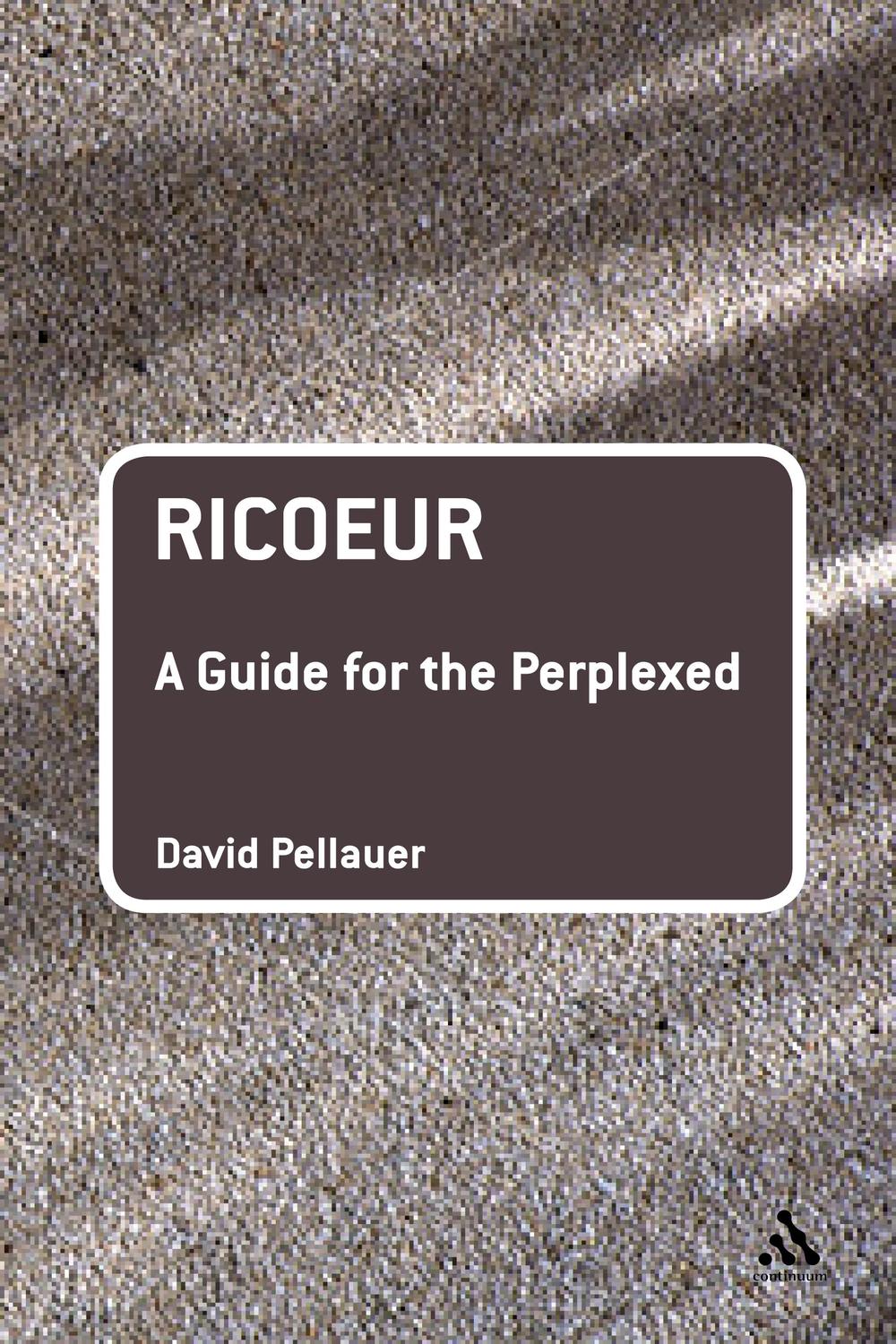 Ricoeur: A Guide for the Perplexed - David Pellauer