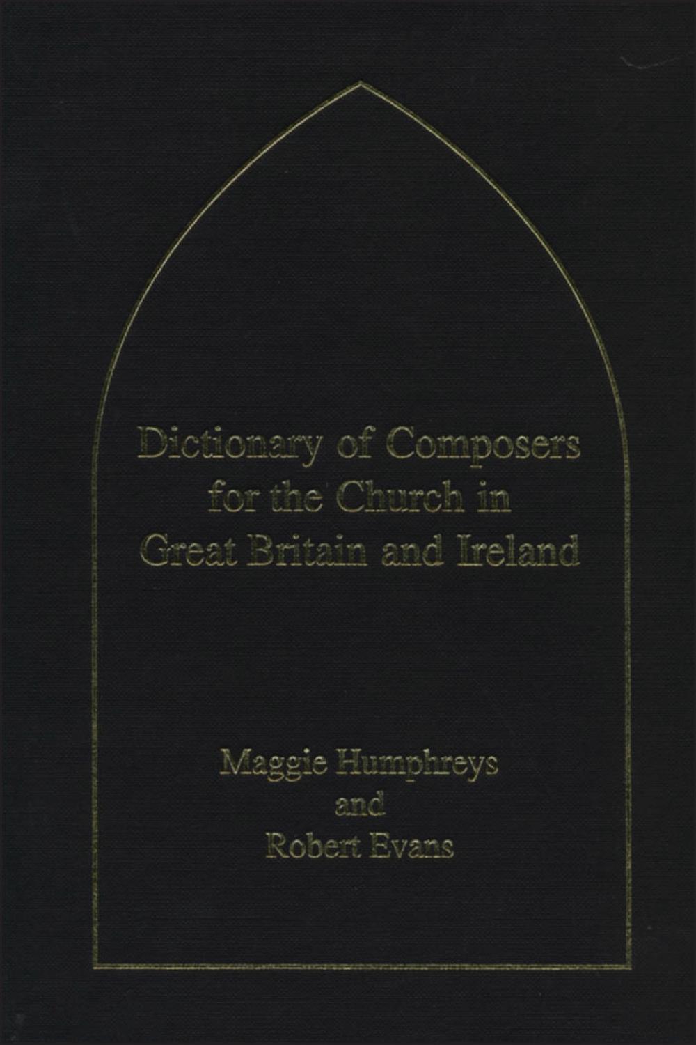 Dictionary of Composers for the Church in Great Britain and Ireland - Robert Evans, Maggie Humphreys